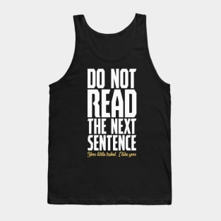 Do Not Read The Next Sentence You Little Rebel Tank Top